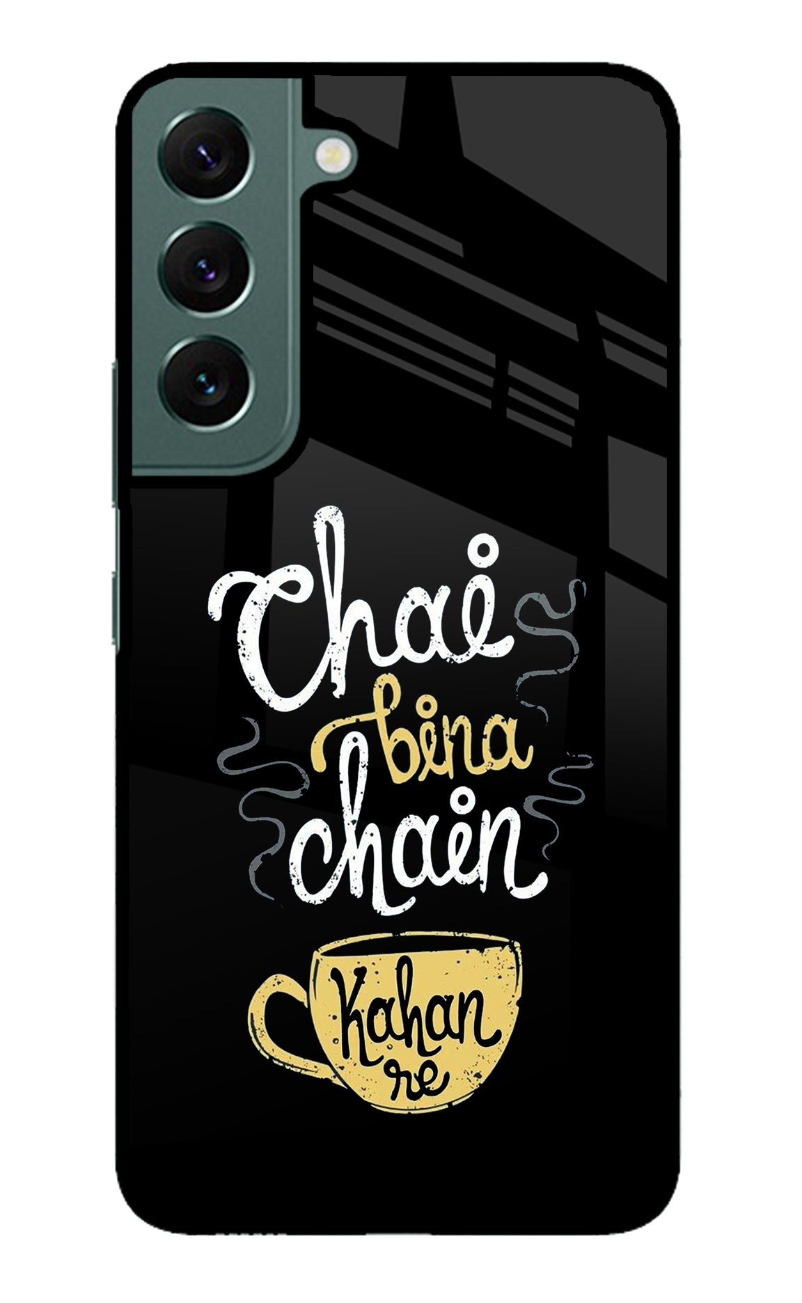 Chai Bina Chain Kaha Re Samsung S22 Back Cover