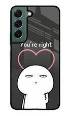 You're Right Samsung S22 Glass Case