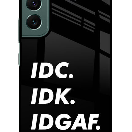 Idc Idk Idgaf Samsung S22 Plus Glass Case Back Cover by Casekaro