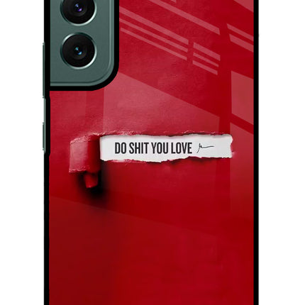 Do Shit You Love Samsung S22 Plus Glass Case