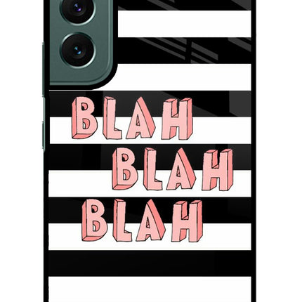 Blah Blah Blah Samsung S22 Plus Glass Case Back Cover by Casekaro