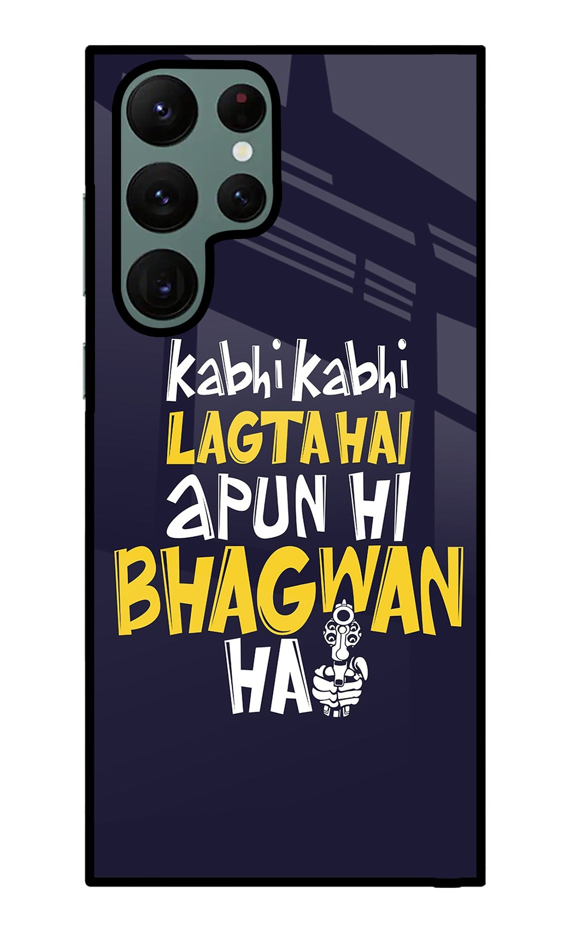 Kabhi Kabhi Lagta Hai Apun Hi Bhagwan Hai Samsung S22 Ultra Glass Case