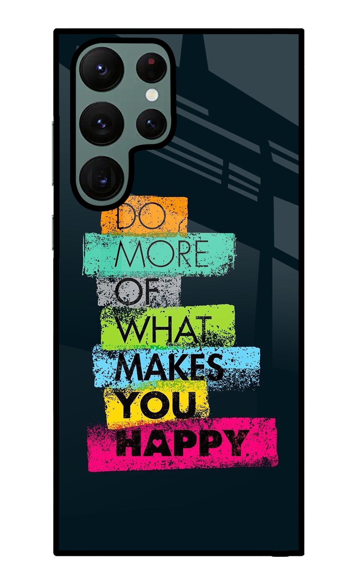 Do More Of What Makes You Happy Samsung S22 Ultra Glass Case