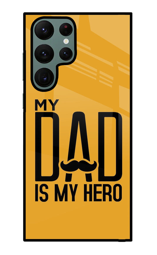 My Dad Is My Hero Samsung S22 Ultra Glass Case