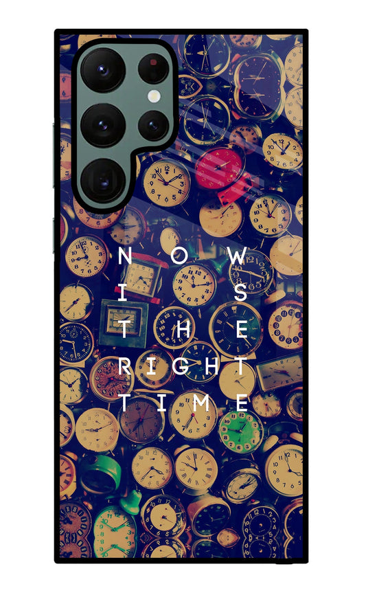 Now is the Right Time Quote Samsung S22 Ultra Glass Case