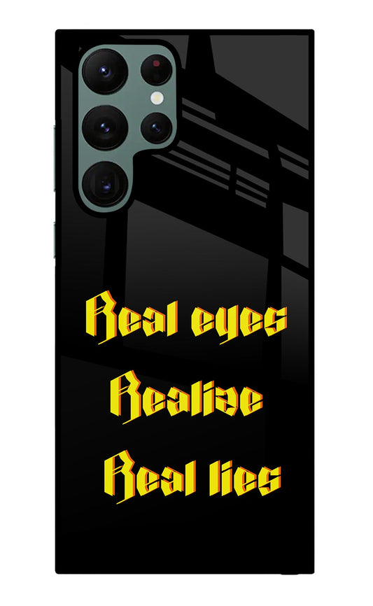 Real Eyes Realize Real Lies Samsung S22 Ultra Glass Case