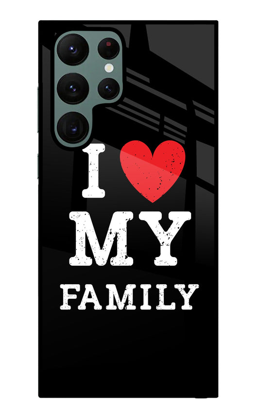 I Love My Family Samsung S22 Ultra Glass Case