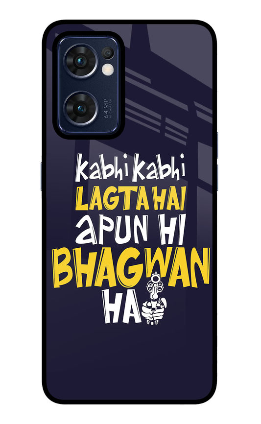 Kabhi Kabhi Lagta Hai Apun Hi Bhagwan Hai Oppo Reno7 5G Glass Case