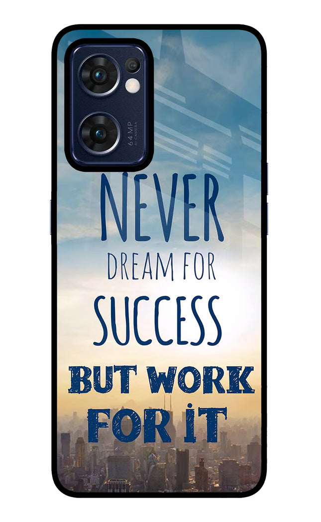 Never Dream For Success But Work For It Oppo Reno7 5G Glass Case Back Cover by Casekaro