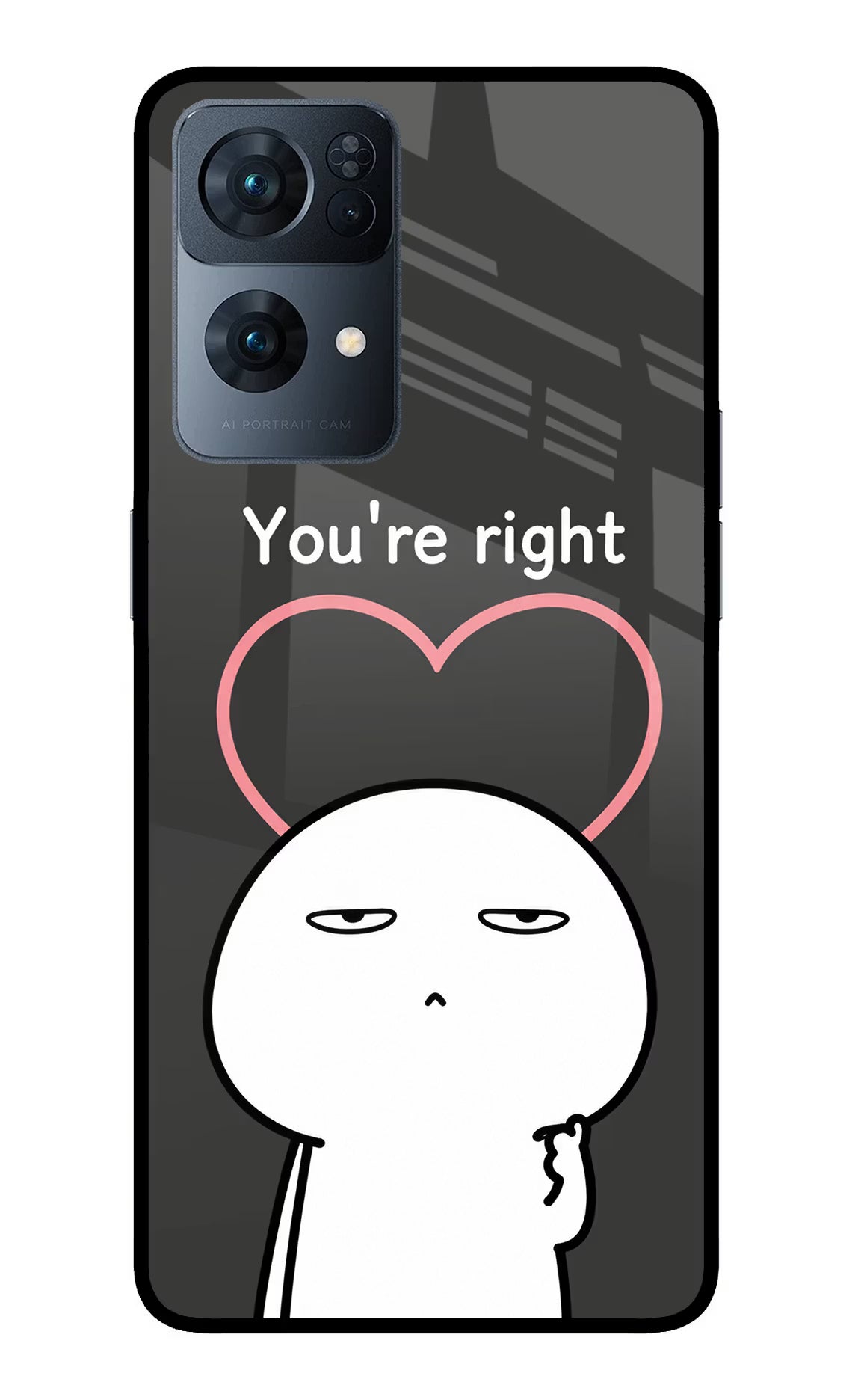 You're Right Oppo Reno7 Pro 5G Glass Case
