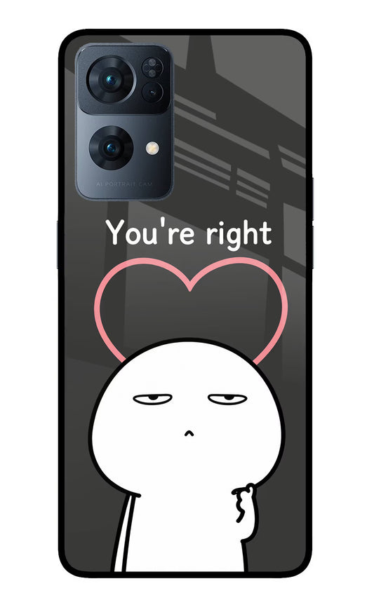 You're Right Oppo Reno7 Pro 5G Glass Case