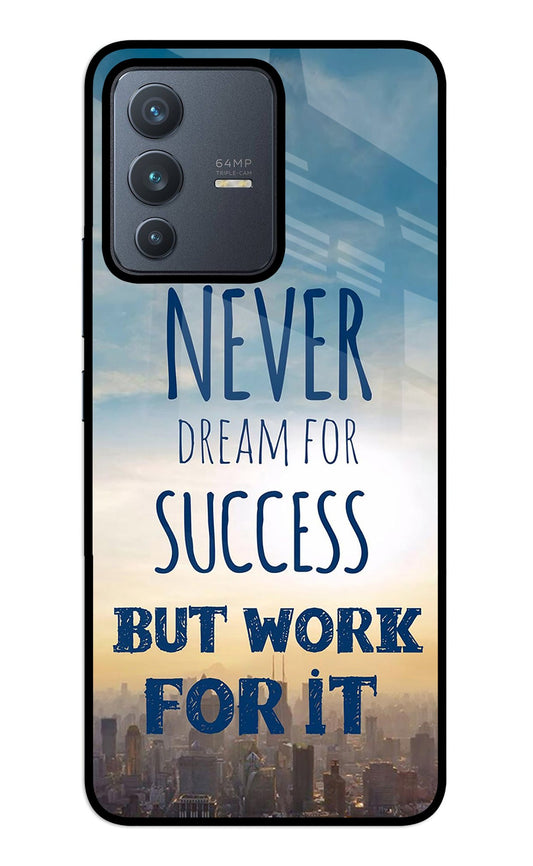 Never Dream For Success But Work For It Vivo V23 5G Glass Case