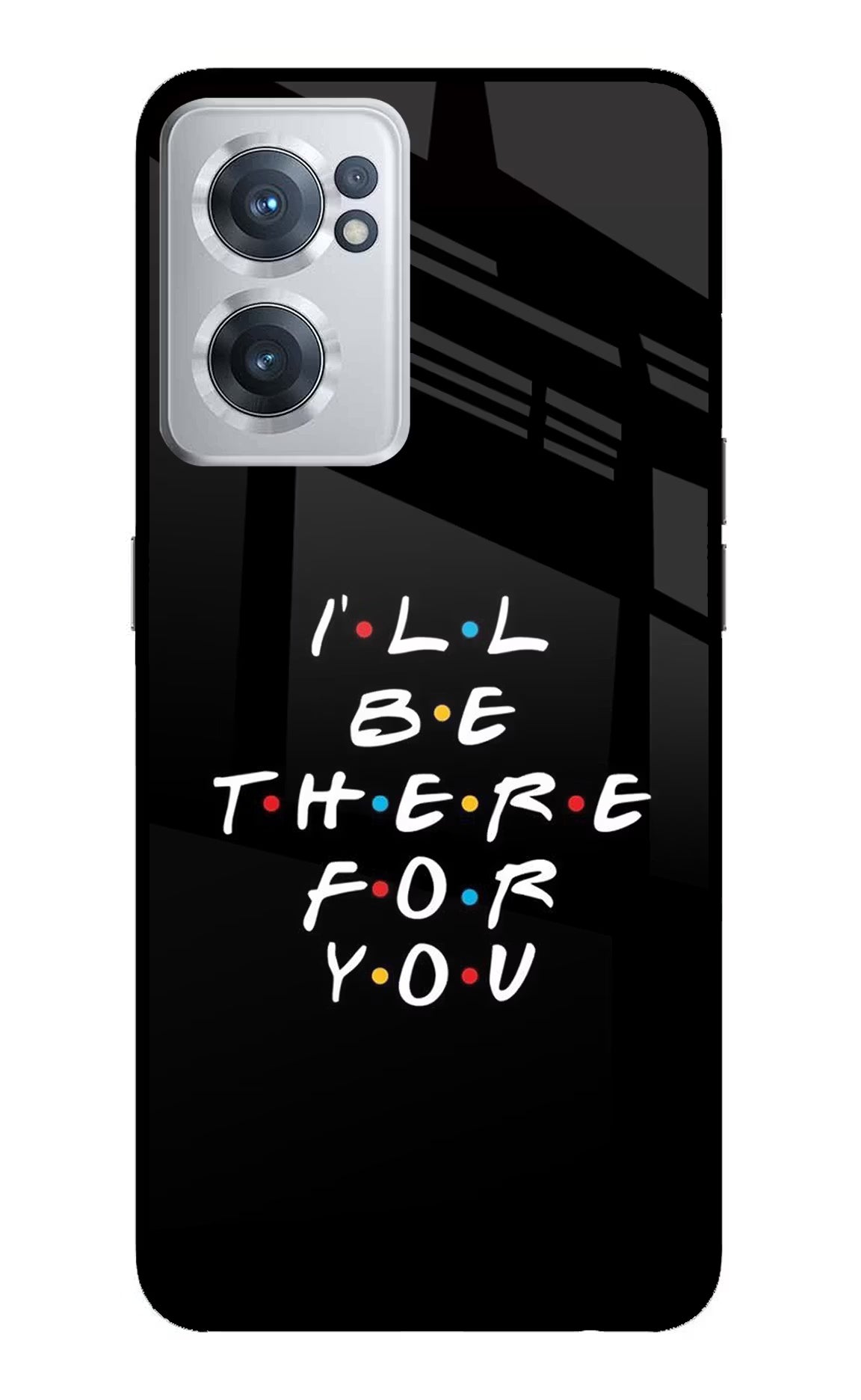 I'll Be There For You OnePlus Nord CE 2 5G Glass Case Back Cover by Casekaro