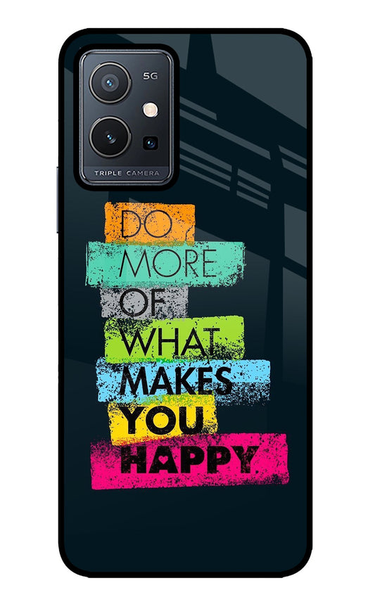 Do More Of What Makes You Happy Vivo Y75 5G/Vivo T1 5G Glass Case