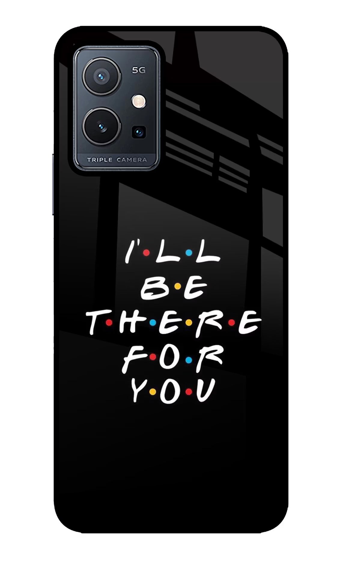 I'll Be There For You Vivo Y75 5G/Vivo T1 5G Glass Case Back Cover by Casekaro