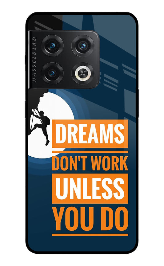 Dreams Don’T Work Unless You Do OnePlus 10 Pro 5G Glass Case