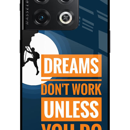 Dreams Don’T Work Unless You Do OnePlus 10 Pro 5G Glass Case