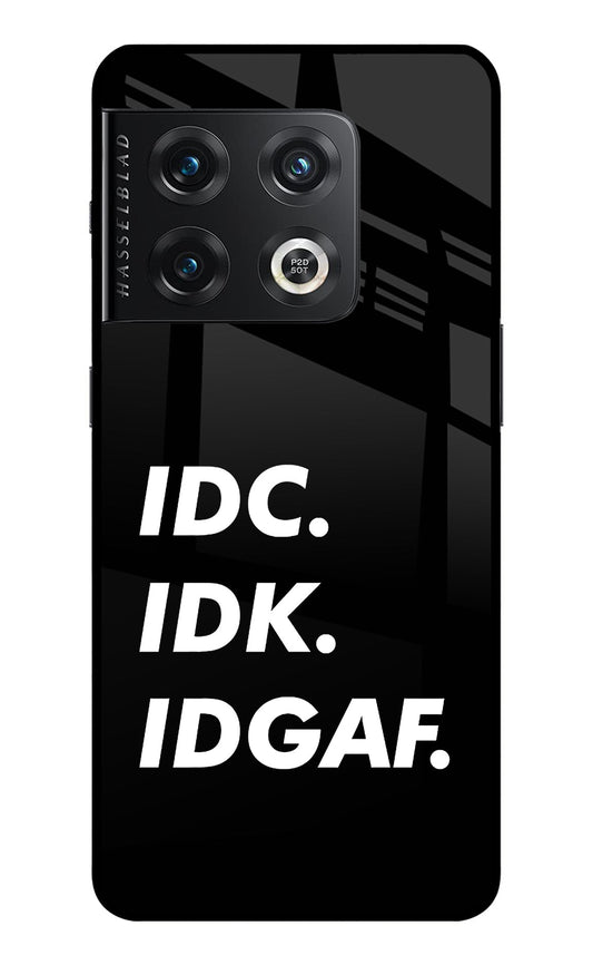 Idc Idk Idgaf OnePlus 10 Pro 5G Glass Case
