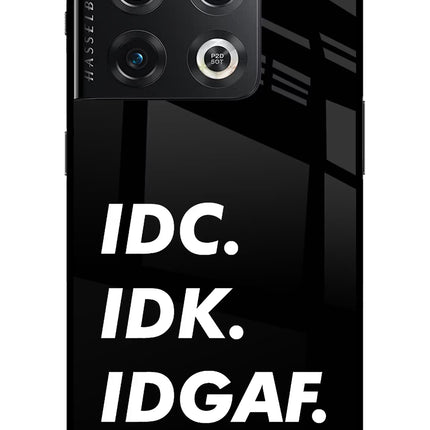Idc Idk Idgaf OnePlus 10 Pro 5G Glass Case