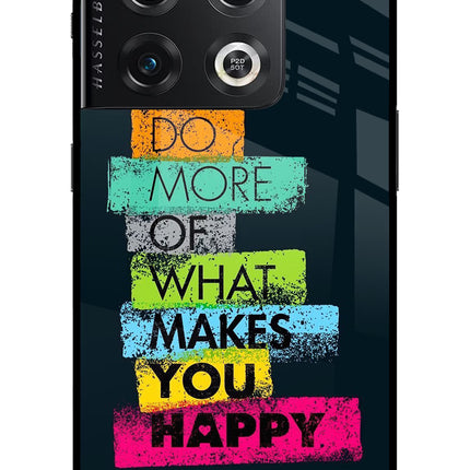Do More Of What Makes You Happy OnePlus 10 Pro 5G Glass Case