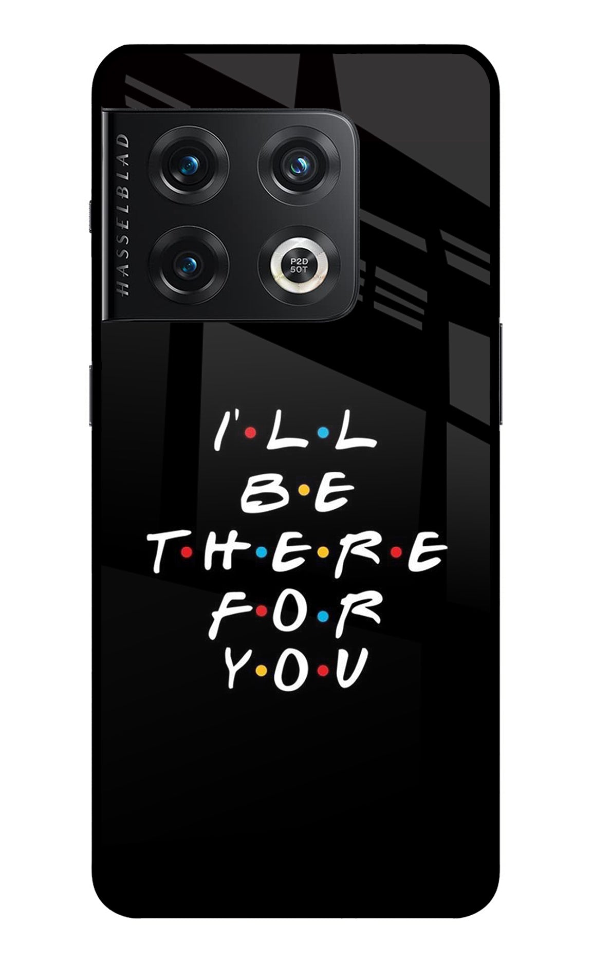 I'll Be There For You OnePlus 10 Pro 5G Back Cover