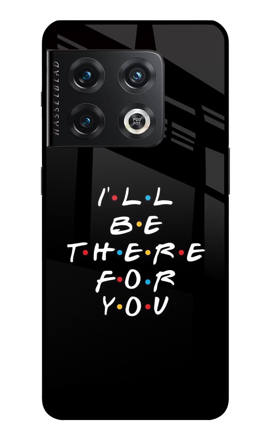I'll Be There For You OnePlus 10 Pro 5G Glass Case Back Cover by Casekaro