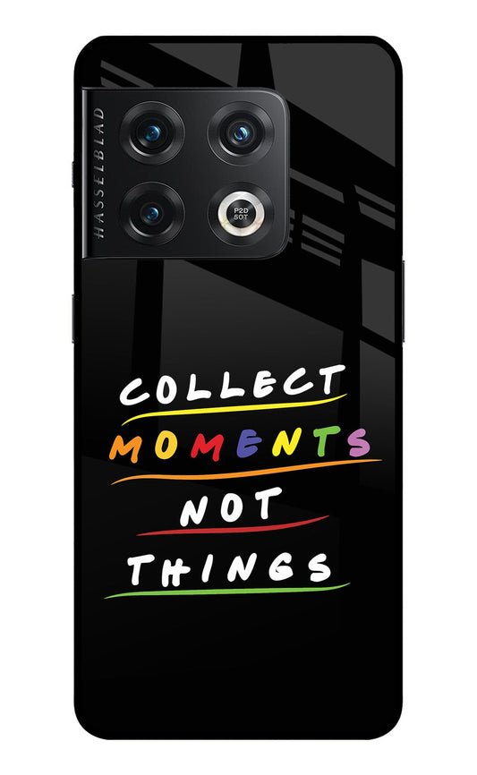 Collect Moments Not Things OnePlus 10 Pro 5G Glass Case