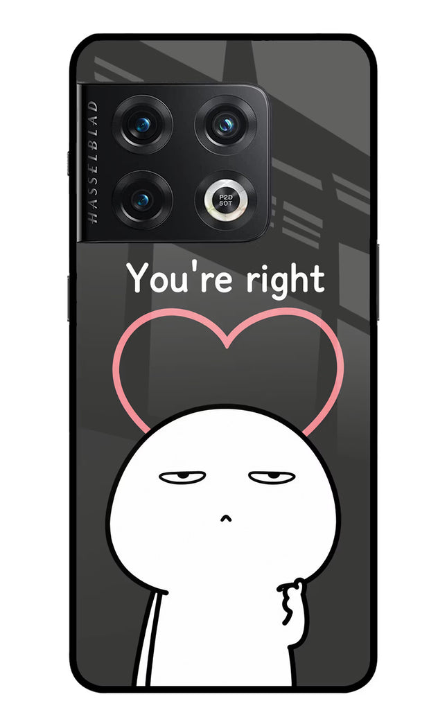 You're Right OnePlus 10 Pro 5G Glass Case