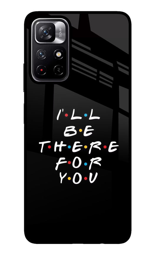 I'll Be There For You Poco M4 Pro 5G Glass Case