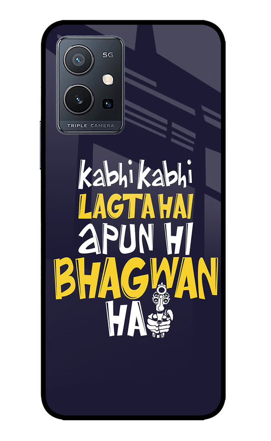 Kabhi Kabhi Lagta Hai Apun Hi Bhagwan Hai IQOO Z6 5G (not 44W) Glass Case