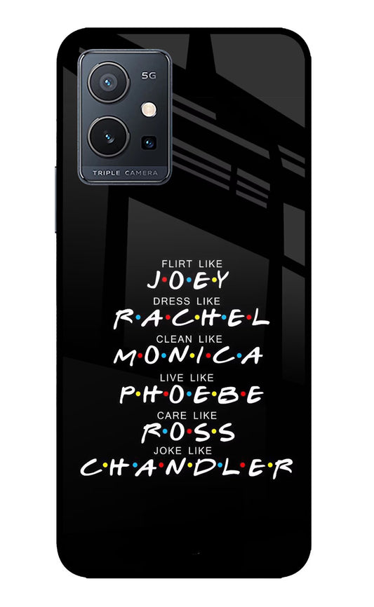 FRIENDS Character IQOO Z6 5G (not 44W) Glass Case