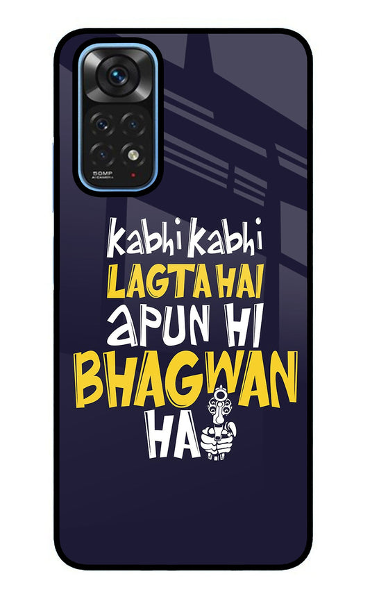 Kabhi Kabhi Lagta Hai Apun Hi Bhagwan Hai Redmi Note 11/11S Glass Case