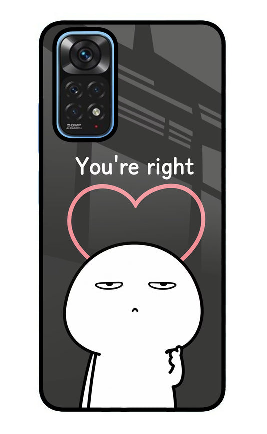 You're Right Redmi Note 11/11S Glass Case