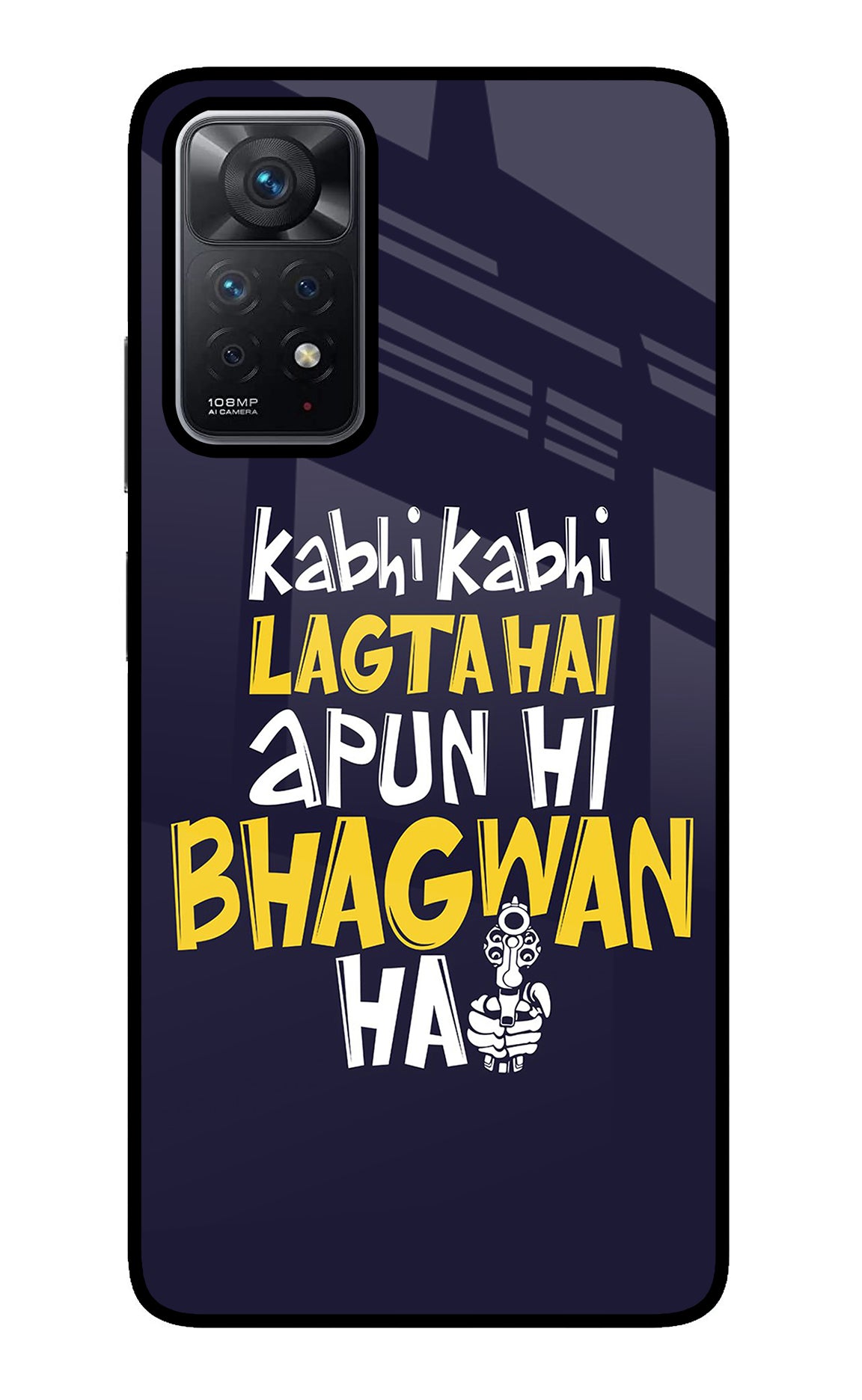 Kabhi Kabhi Lagta Hai Apun Hi Bhagwan Hai Redmi Note 11 Pro Back Cover