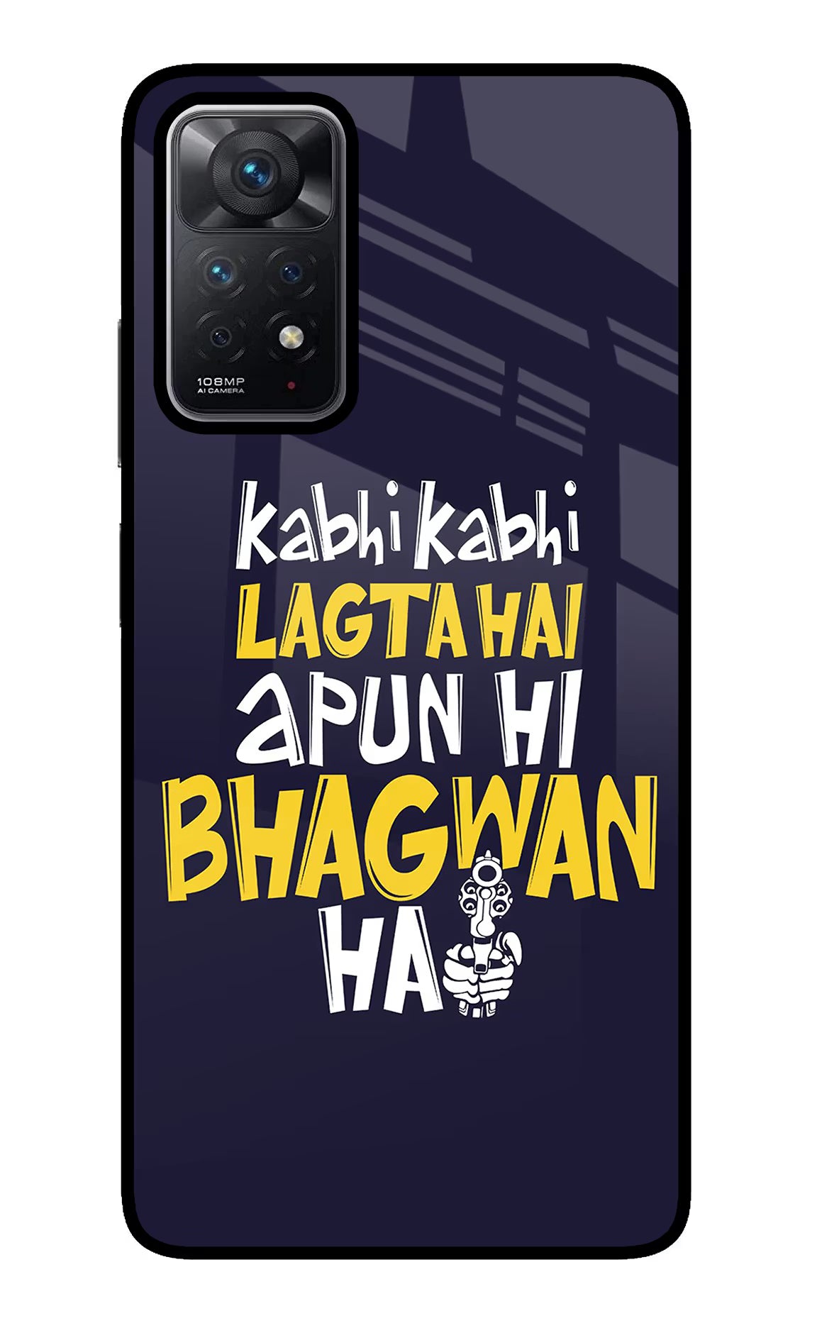Kabhi Kabhi Lagta Hai Apun Hi Bhagwan Hai Redmi Note 11 Pro Glass Case Back Cover by Casekaro