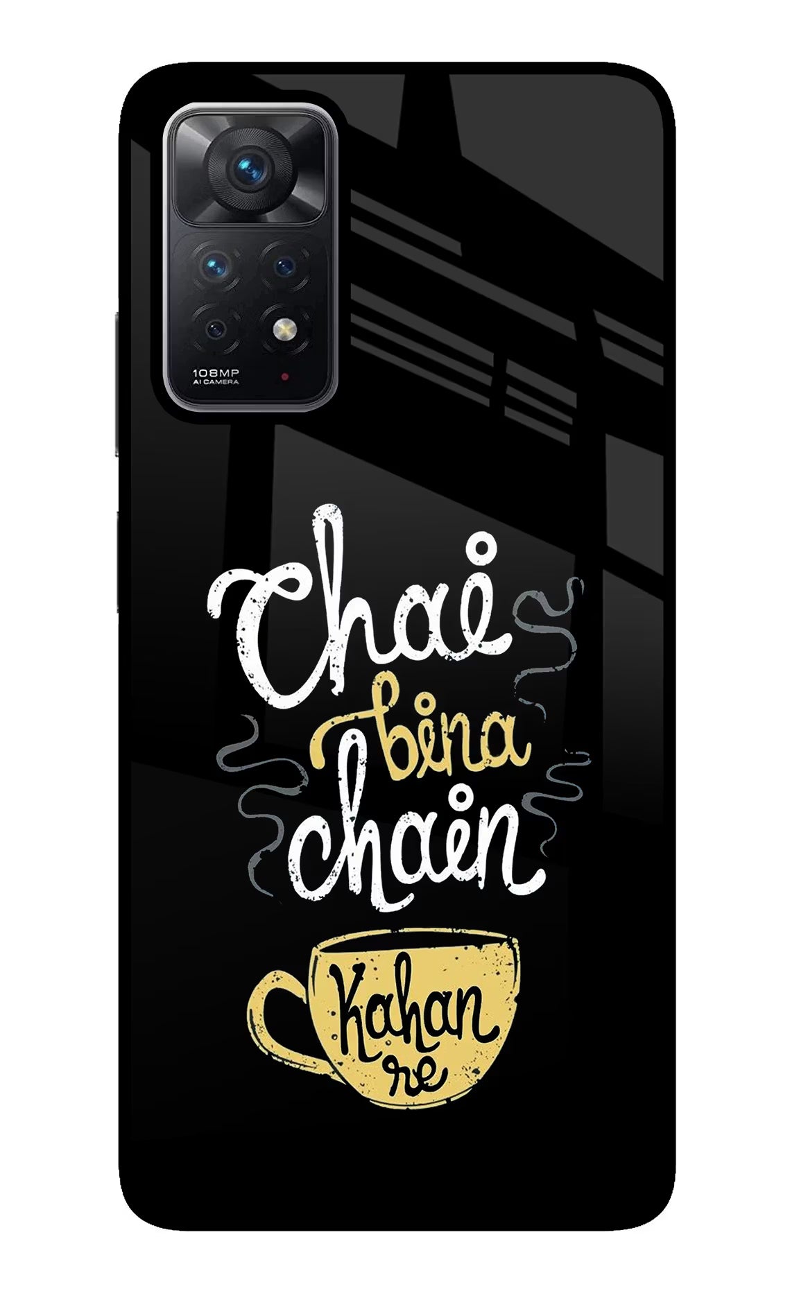 Chai Bina Chain Kaha Re Redmi Note 11 Pro Glass Case Back Cover by Casekaro