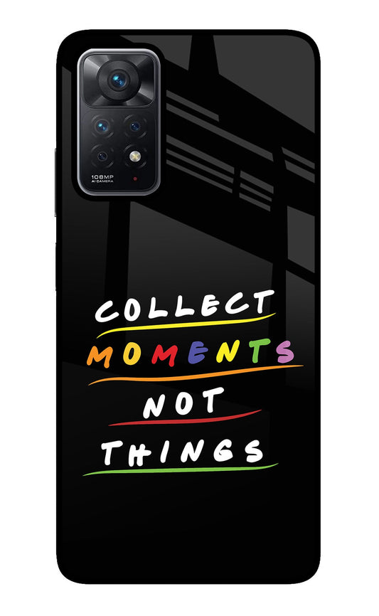 Collect Moments Not Things Redmi Note 11 Pro Glass Case