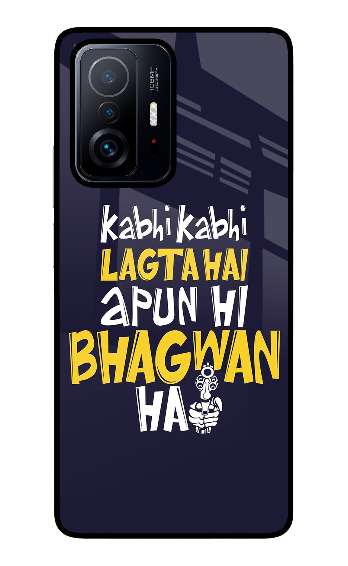 Kabhi Kabhi Lagta Hai Apun Hi Bhagwan Hai Mi 11T Pro 5G Glass Case