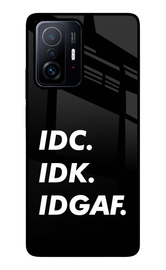 Idc Idk Idgaf Mi 11T Pro 5G Glass Case