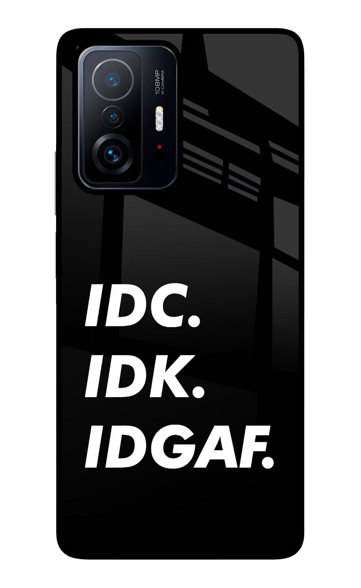 Idc Idk Idgaf Mi 11T Pro 5G Glass Case Back Cover by Casekaro
