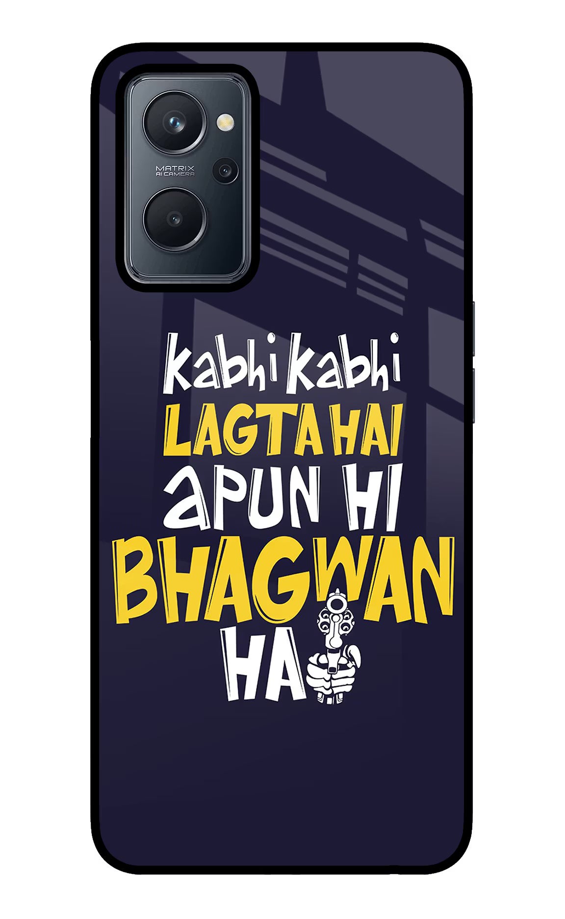 Kabhi Kabhi Lagta Hai Apun Hi Bhagwan Hai Realme 9i 4G Glass Case Back Cover by Casekaro