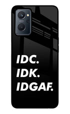 Idc Idk Idgaf Realme 9i 4G Glass Case