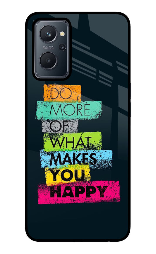 Do More Of What Makes You Happy Realme 9i 4G Glass Case