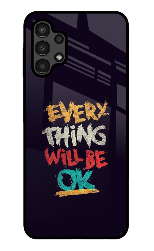 Everything Will Be Ok Samsung A13 4G Glass Case