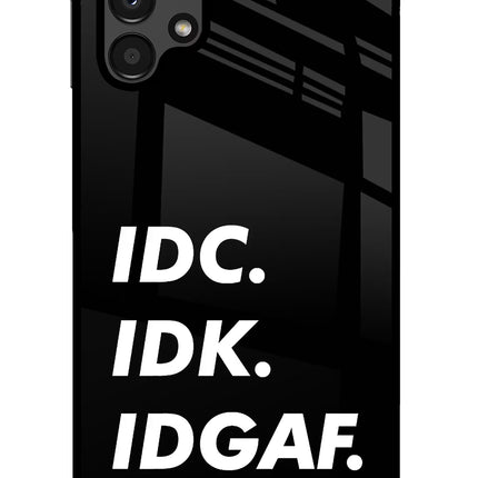 Idc Idk Idgaf Samsung A13 4G Glass Case