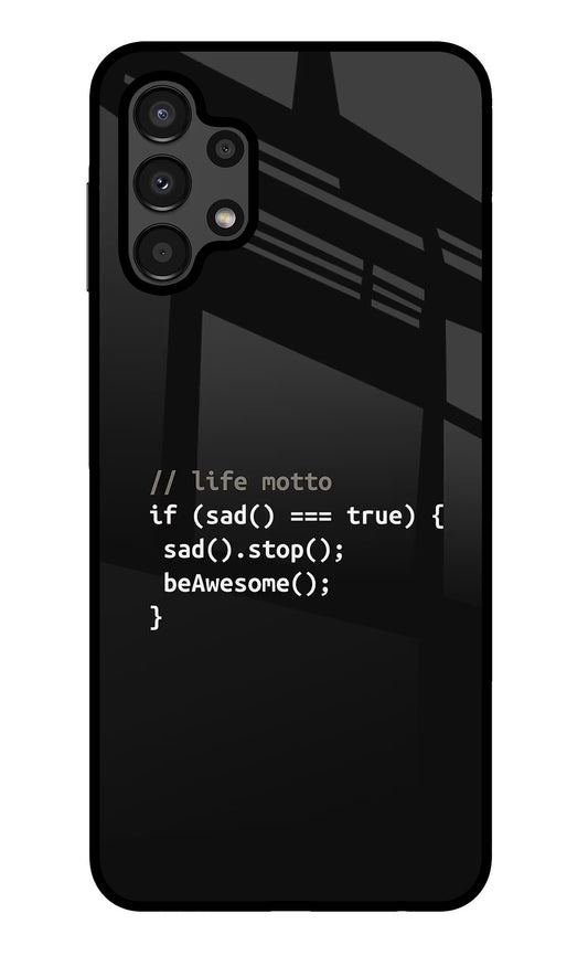 Life Motto Code Samsung A13 4G Glass Case