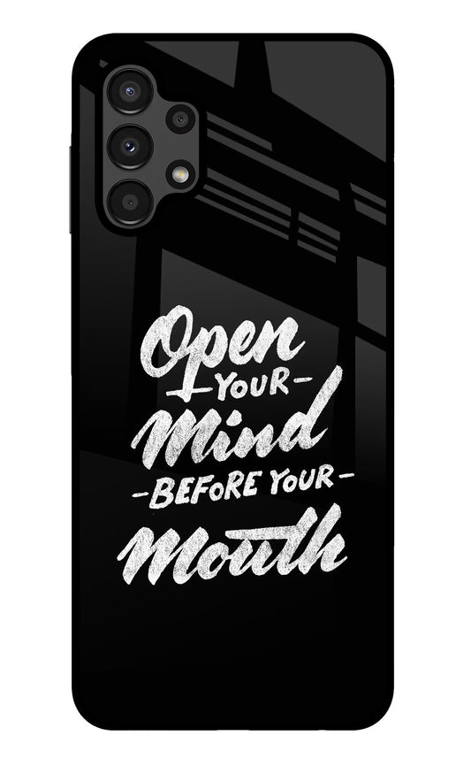 Open Your Mind Before Your Mouth Samsung A13 4G Glass Case