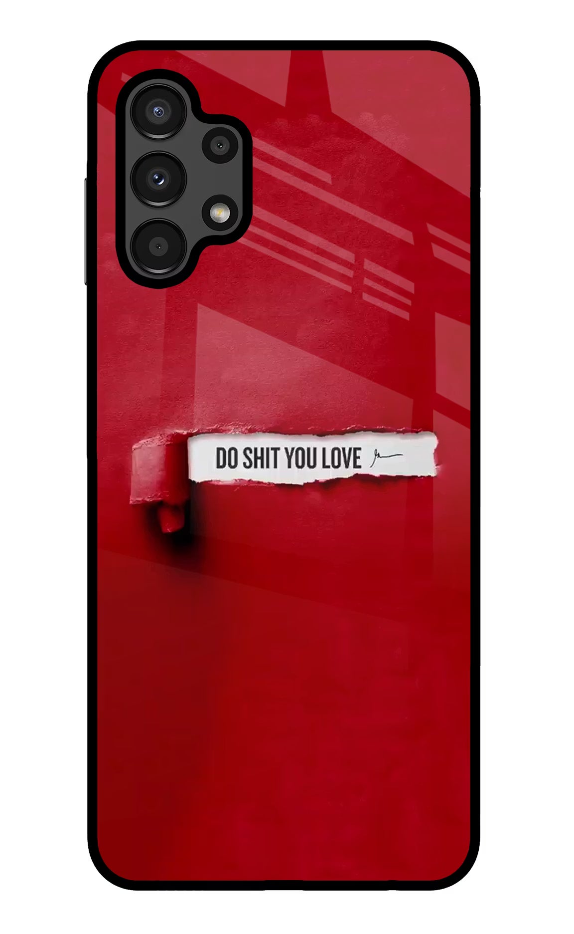 Do Shit You Love Samsung A13 4G Glass Case Back Cover by Casekaro