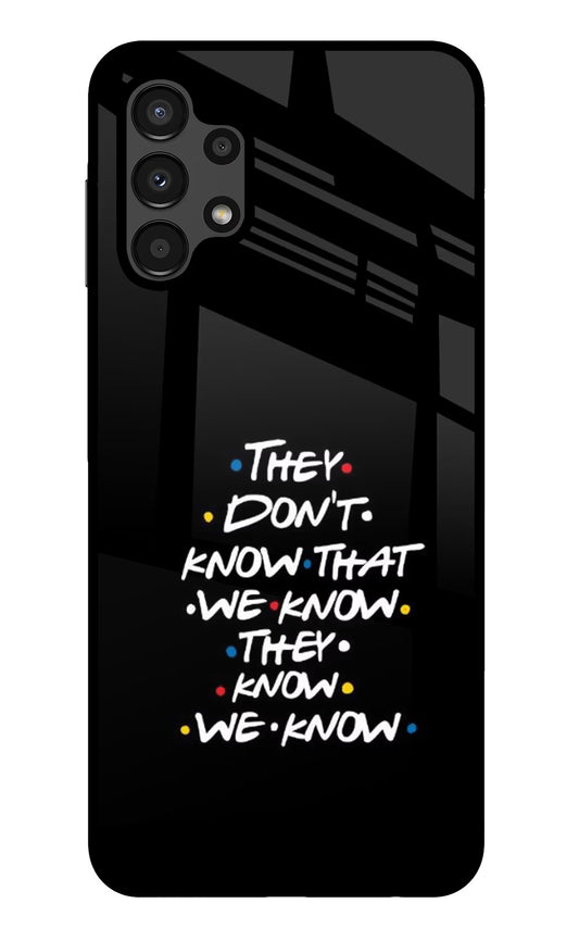 FRIENDS Dialogue Samsung A13 4G Glass Case