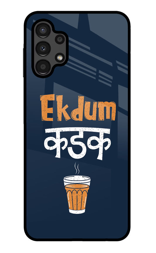 Ekdum Kadak Chai Samsung A13 4G Glass Case